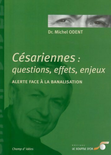 Livrenpoche : Césariennes : Questions effets enjeux : alerte face à la banalisation - Michel Odent - Livre