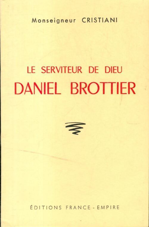 Le serviteur de dieu Daniel Brottier 1876-1936 - Mgr Cristiani - Livre