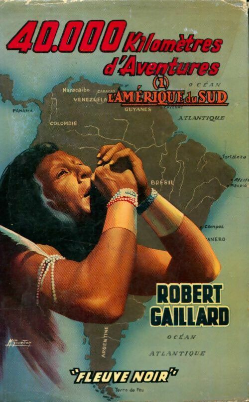 Livrenpoche : 40000 kilomètres d'aventures Tome I : L'Amérique du sud - Robert Gaillard - Livre