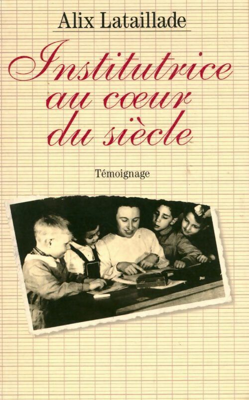 Institutrice au coeur du siècle - Alix Lataillade - Livre
