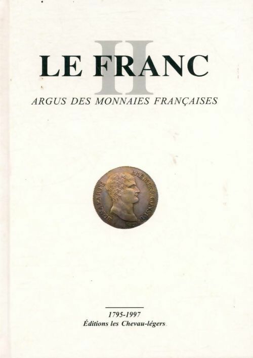 Livrenpoche : Le franc Tome X. Argus des monnaies françaises - Collectif - Livre