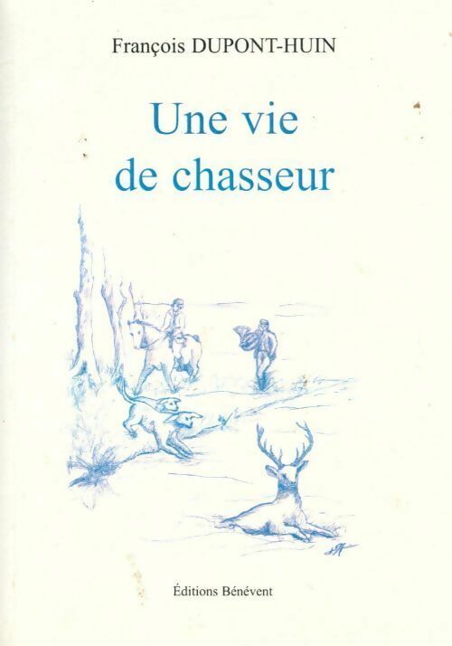 Livrenpoche : Une vie de chasseur - François Dupont-Huin - Livre
