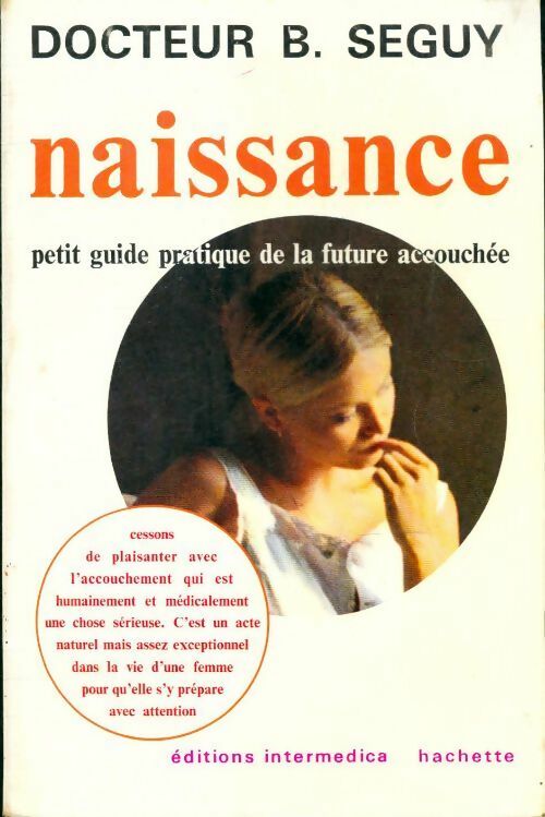 Livrenpoche : Naissance - petit guide pratique de la future accouchée - Bernard Séguy - Livre
