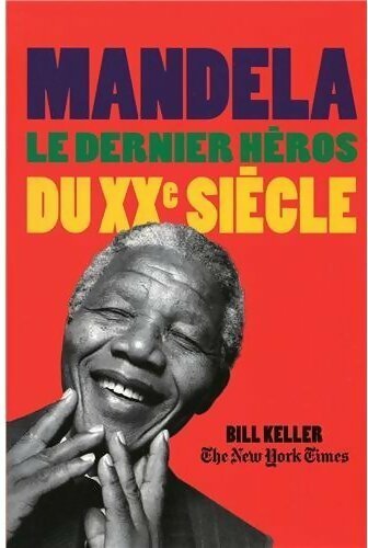 Livrenpoche : Mandela. Le dernier héros du XXe siècle - Bill Keller - Livre