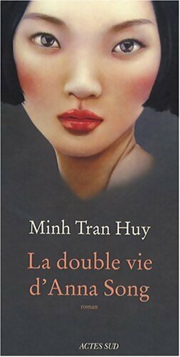 Livrenpoche : La double vie d'Anna Song - Minh Tran Huy - Livre