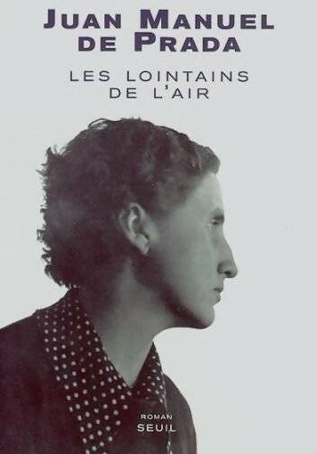 Livrenpoche : Les lointains de l'air - Juan Manuel De Prada - Livre