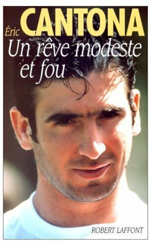 Livrenpoche : Un rêve modeste et fou - Éric Cantona - Livre