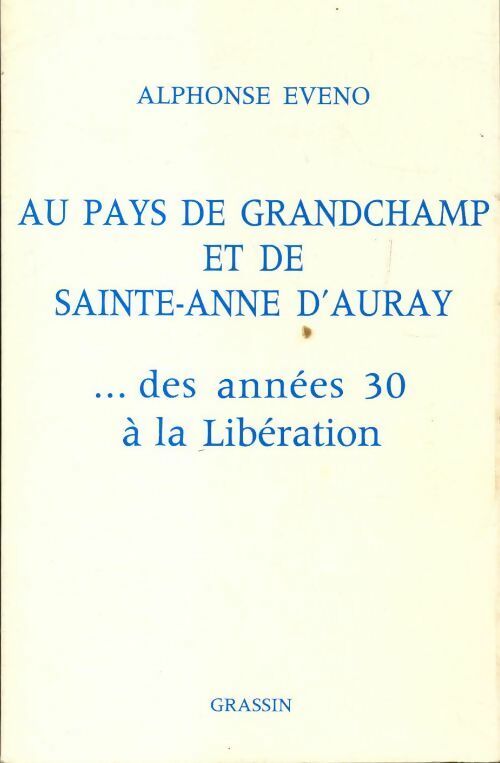 Livrenpoche : Au pays de Grandchamp et de St Anne d'Auray : Des années 30 à la libération - Alphonse Eveno - Livre