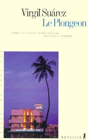 Livrenpoche : Le plongeon - Virgil Suarez - Livre