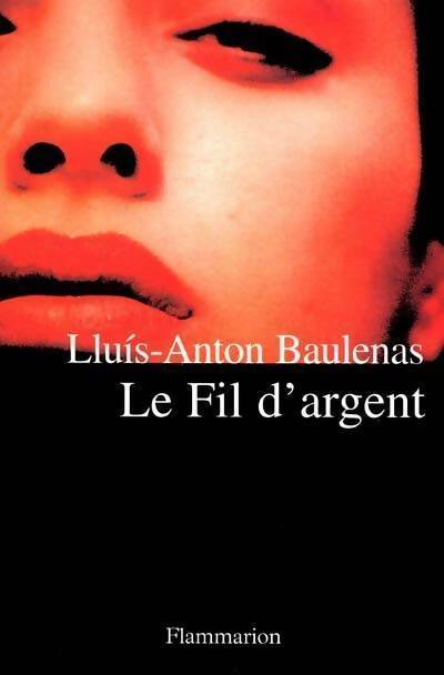 Livrenpoche : Le fil d'argent - Lluis Anton Baulenas - Livre