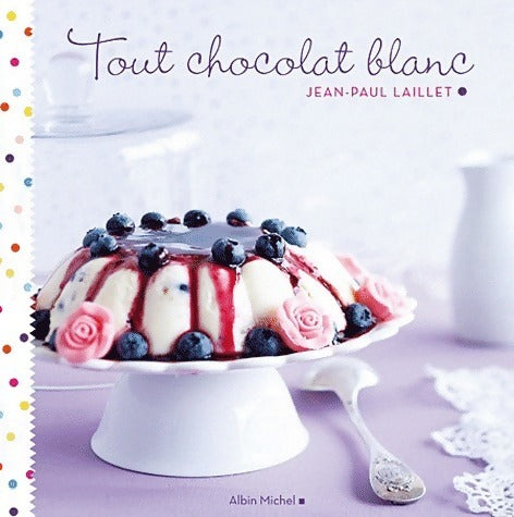 Livrenpoche : Tout chocolat blanc - Jean-Paul Laillet - Livre