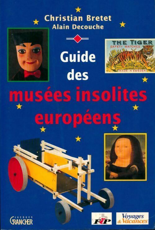 Guide des musées insolites européens - Christian Bretet - Livre