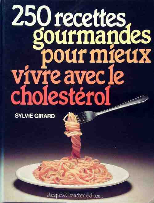 Livrenpoche : 250 Recettes gourmandes pour mieux vivre avec le cholestérol - Sylvie Girard - Livre