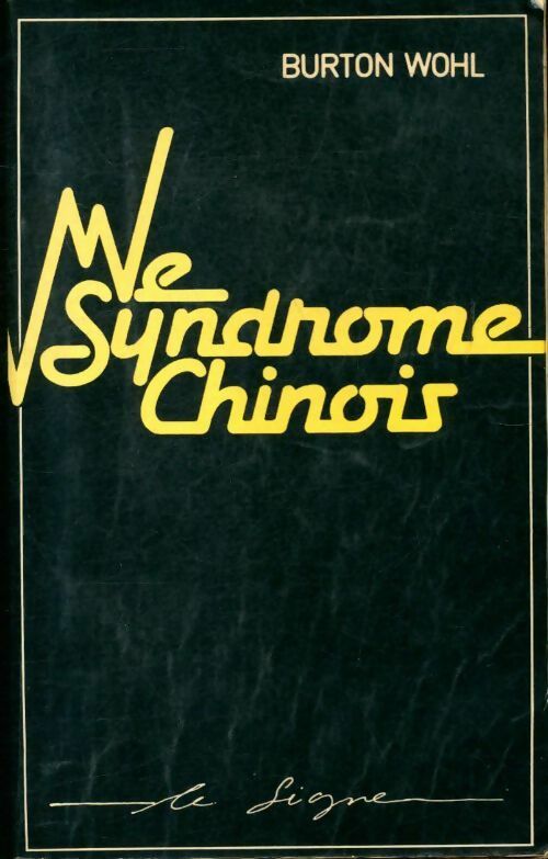 Livrenpoche : Le syndrome chinois - Burton Wohl - Livre