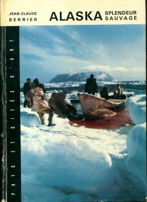 Livrenpoche : Alaska splendeur sauvage - Jean-Claude Berrier - Livre