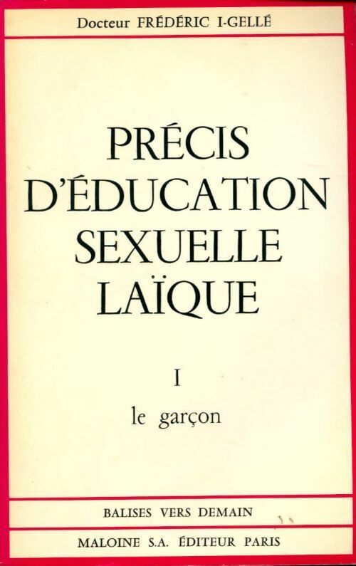 Livrenpoche : Précis d'éducation sexuelle laïque Tome I : Le garçon - Frédéric I-Gellé - Livre