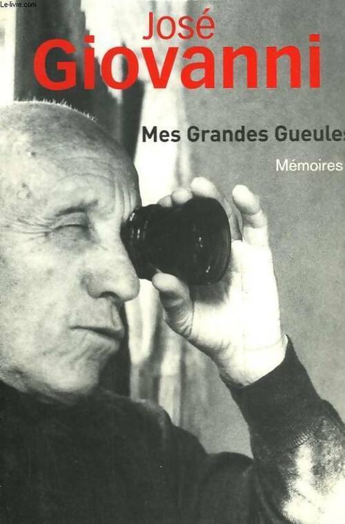 Livrenpoche : Mes grandes gueules - Mémoires - José Giovanni - Livre