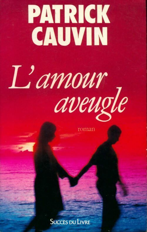 Livrenpoche : L'amour aveugle - Patrick Cauvin - Livre
