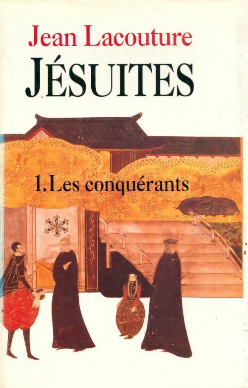 Livrenpoche : Jésuites Tome I : Les conquérants - Jean Lacouture - Livre