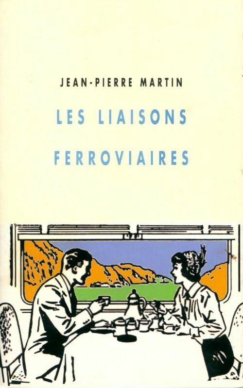 Livrenpoche : Les liaisons ferroviaires - Jean-Pierre Martin - Livre