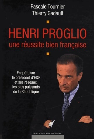 Livrenpoche : Henri Proglio, une réussite bien française - Thierry Gadault, Pascale Tournier - Livre
