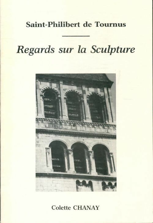 Livrenpoche : Saint-Philibert de Tournus. Regards sur la sculpture - Colette Chanay - Livre