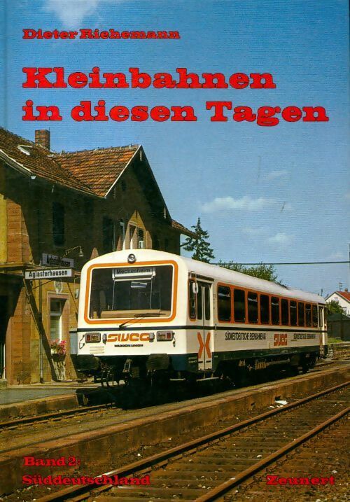 Livrenpoche : Kleinbahnen in diesen Tagen Band 2 : Süddeutschland - Dieter Riehemann - Livre