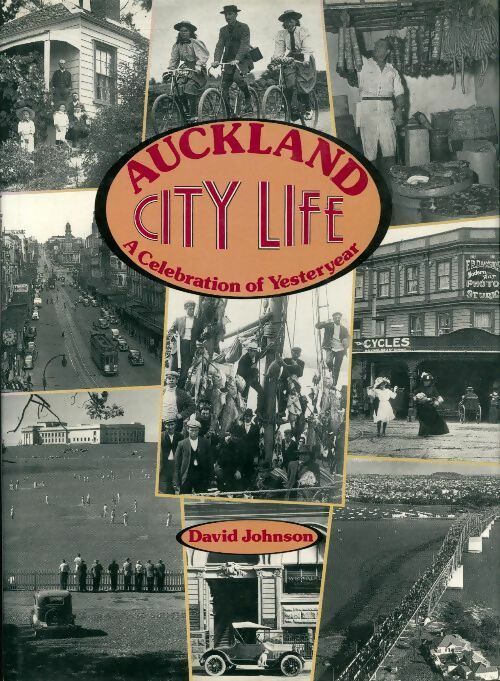Livrenpoche : Auckland city life. A celebration of yesteryear - David Johnson - Livre
