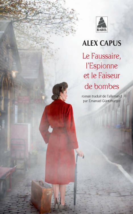Livrenpoche : Le faussaire, l'espionne et le faiseur de bombes - Alex Capus - Livre