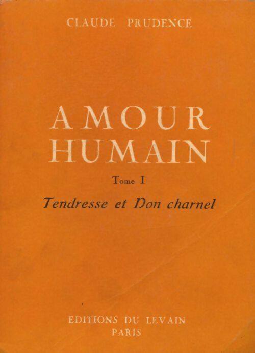 Livrenpoche : Amour humain Tome I : Tendresse et Don Charnel - Claude Prudence - Livre