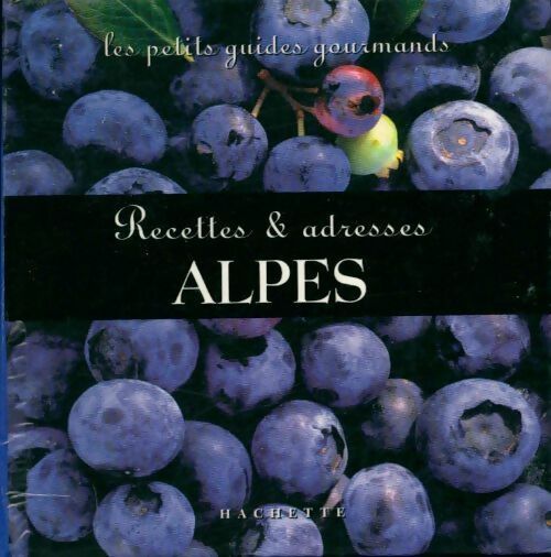 Livrenpoche : Les Alpes : Recettes et adresses - Collectif - Livre