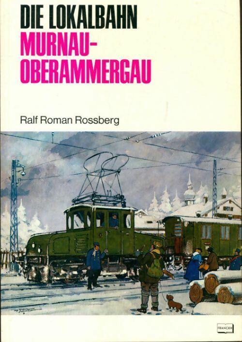 Livrenpoche : Die lokalbahn murnau - oberammergau - Ralf Roman Rossberg - Livre
