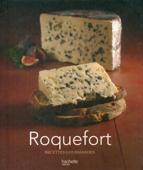 Roquefort : Recettes gourmandes - Stephan Lagorce - Livre