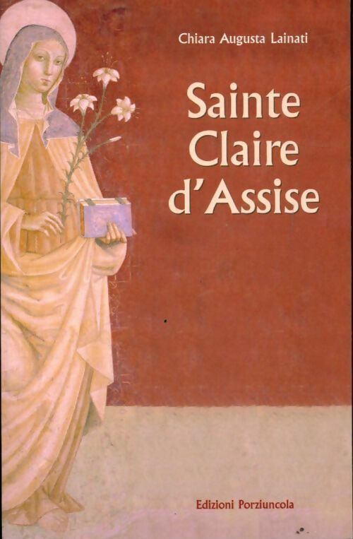 Livrenpoche : Sainte claire d'assise - Chiara Augusta Lainati - Livre