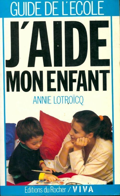 Livrenpoche : J'aide mon enfant - Annie Lotroïcq - Livre