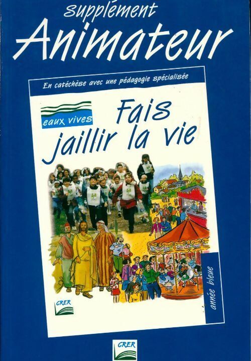 Livrenpoche : Fais jaillir la vie Année bleue. Supplément animateur - Collectif - Livre