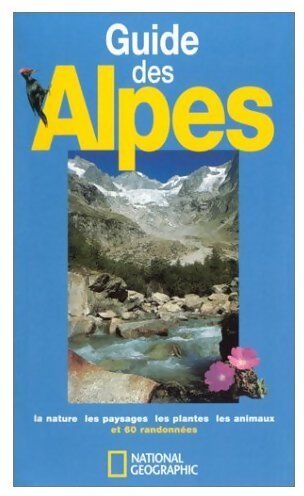 Livrenpoche : Guide des Alpes 2002 - National Geographic - Livre