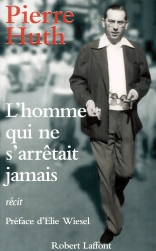 Livrenpoche : L'homme qui ne s'arrêtait jamais - Pierre Huth - Livre