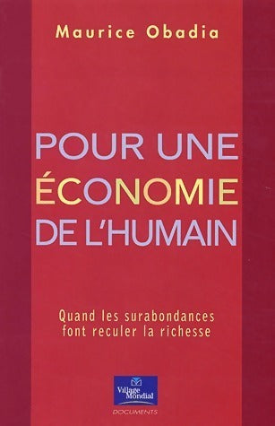 Livrenpoche : Pour une économie de l'humain. Quand les surabondances font reculer la richesse - Maurice Obadia - Livre