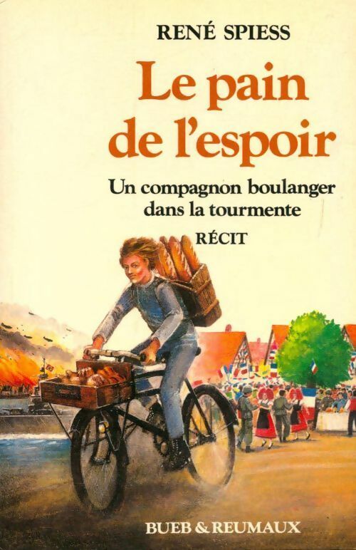 Livrenpoche : Le pain de l'espoir. Un compagnon boulanger dans la tourmente - René Spiess - Livre