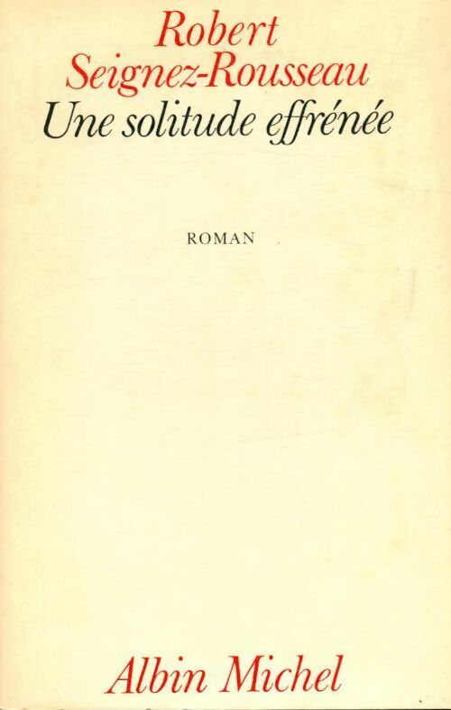 Livrenpoche : Une solitude effrénée - Robert Seignez-Rousseau - Livre