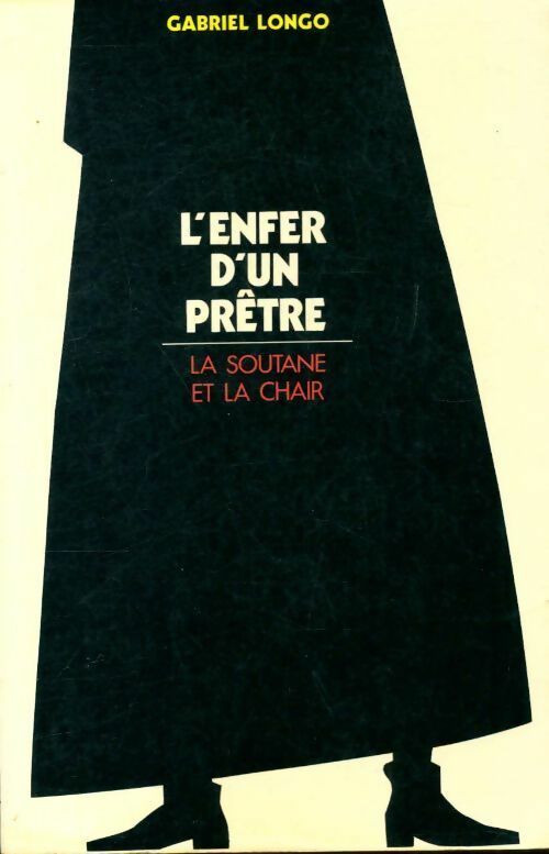 Livrenpoche : L'enfer d'un prêtre, la soutane et la chair - Gabriel Longo - Livre