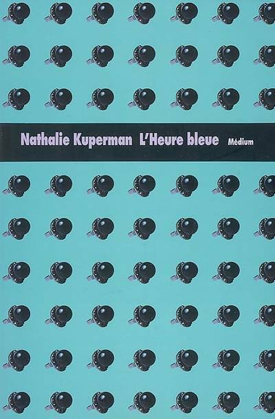 Livrenpoche : L'heure bleue - Nathalie Kuperman - Livre