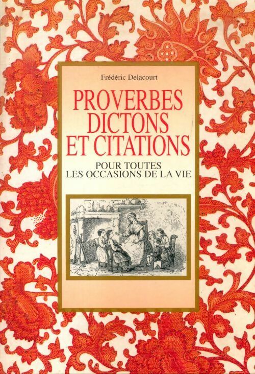 Livrenpoche : Proverbes, dictions et citations pour toutes les occasions de la vie - Frédéric Delacourt - Livre