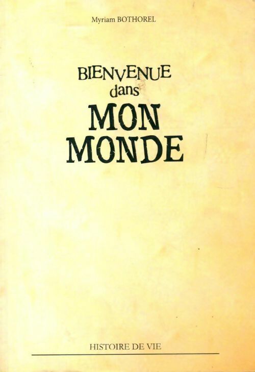 Livrenpoche : Bienvenue dans mon monde - Myriam Bothorel - Livre