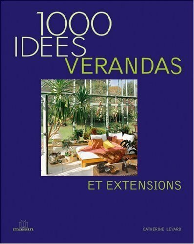 Livrenpoche : 100 idées vérandas et extensions - Catherine Levard - Livre