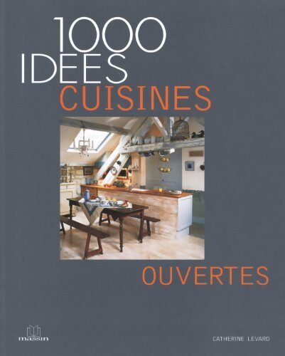 Livrenpoche : 100 idées cuisines ouvertes - Catherine Levard - Livre
