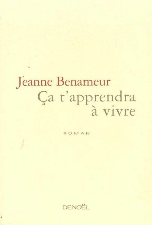 Livrenpoche : Ca t'apprendra à vivre - Jeanne Benameur - Livre