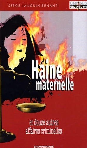 Livrenpoche : Haine maternelle et douze autres affaires criminelles - Serge Janouin-Benanti - Livre