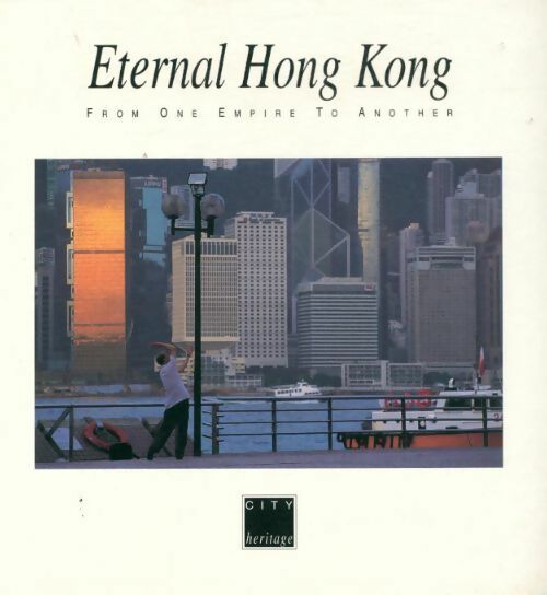 Livrenpoche : Eternal Hong Kong. From one empire to the next - Marc Mangin - Livre